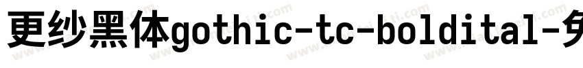 更纱黑体gothic-tc-boldital字体转换