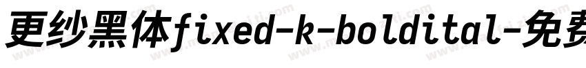 更纱黑体fixed-k-boldital字体转换