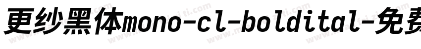 更纱黑体mono-cl-boldital字体转换