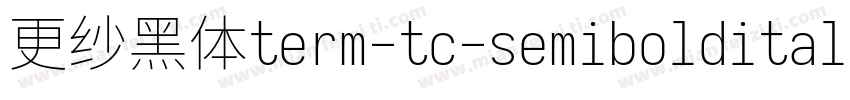更纱黑体term-tc-semibolditalic转换器字体转换