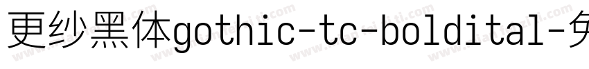更纱黑体gothic-tc-boldital字体转换