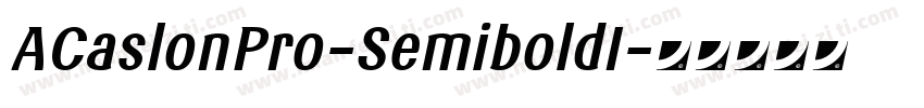 ACaslonPro-SemiboldI字体转换