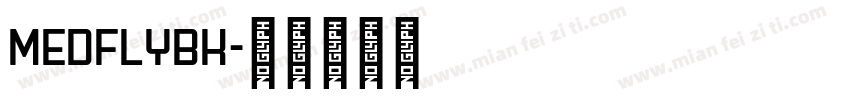 MEDFLYBK字体转换