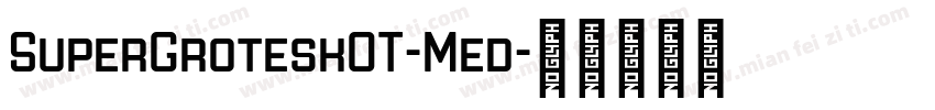 SuperGroteskOT-Med字体转换