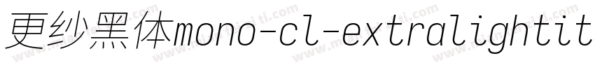 更纱黑体mono-cl-extralightitalic手机版字体转换