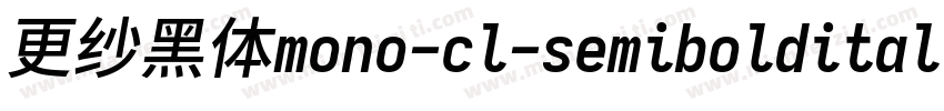 更纱黑体mono-cl-semibolditalic手机版字体转换