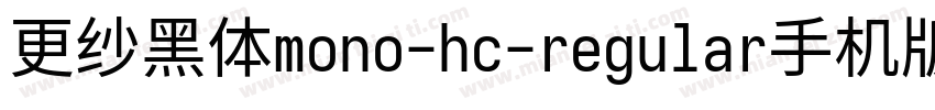 更纱黑体mono-hc-regular手机版字体转换