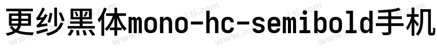 更纱黑体mono-hc-semibold手机版字体转换
