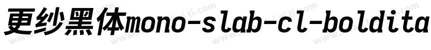 更纱黑体mono-slab-cl-bolditalic手机版字体转换