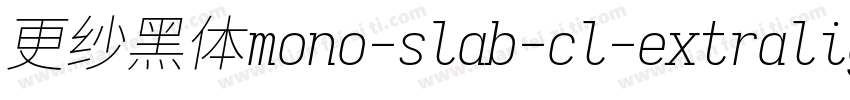 更纱黑体mono-slab-cl-extralightitalic手机版字体转换