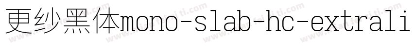 更纱黑体mono-slab-hc-extralight手机版字体转换