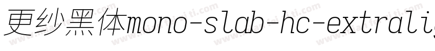更纱黑体mono-slab-hc-extralightitalic手机版字体转换