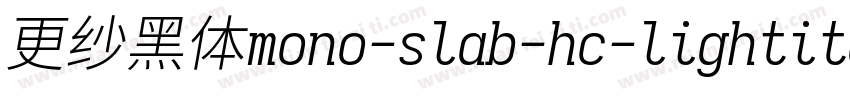 更纱黑体mono-slab-hc-lightitalic手机版字体转换