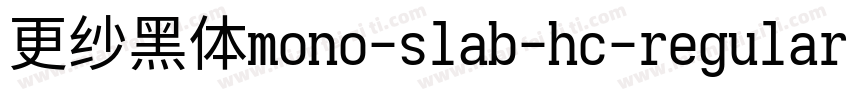 更纱黑体mono-slab-hc-regular手机版字体转换
