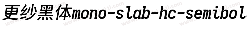 更纱黑体mono-slab-hc-semibolditalic手机版字体转换