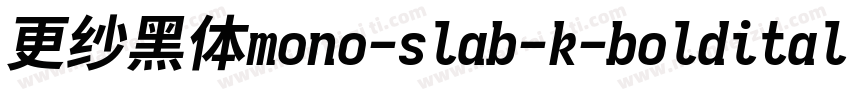 更纱黑体mono-slab-k-bolditalic手机版字体转换