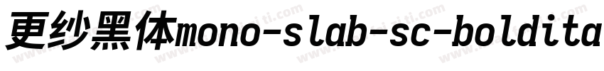 更纱黑体mono-slab-sc-bolditalic手机版字体转换