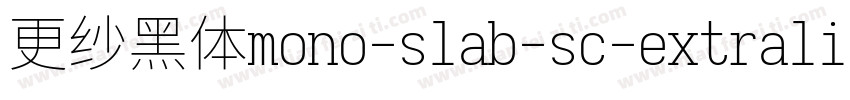 更纱黑体mono-slab-sc-extralight手机版字体转换