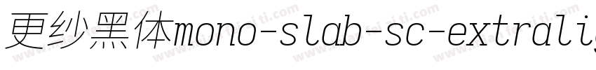 更纱黑体mono-slab-sc-extralightitalic手机版字体转换
