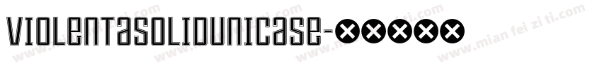 ViolentaSolidUnicase字体转换