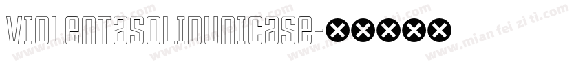 ViolentaSolidUnicase字体转换