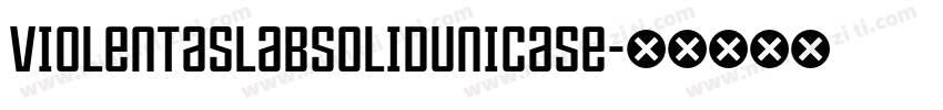ViolentaSlabSolidUnicase字体转换