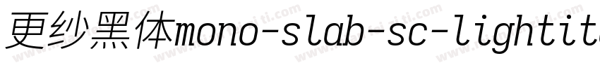 更纱黑体mono-slab-sc-lightitalic手机版字体转换