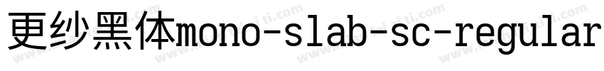 更纱黑体mono-slab-sc-regular手机版字体转换