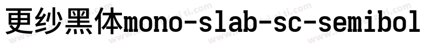 更纱黑体mono-slab-sc-semibold手机版字体转换
