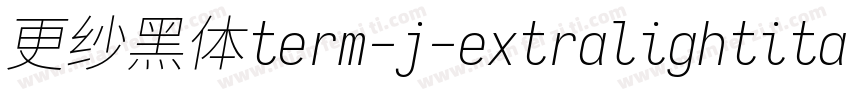 更纱黑体term-j-extralightitalic手机版字体转换