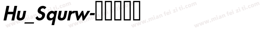 Hu_Squrw字体转换