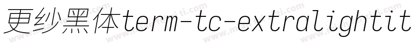 更纱黑体term-tc-extralightitalic手机版字体转换