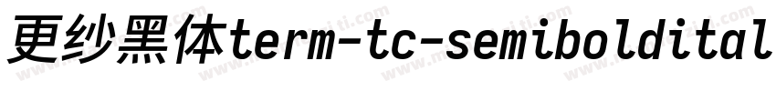 更纱黑体term-tc-semibolditalic手机版字体转换