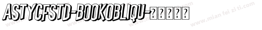 AstyCFStd-BookObliqu字体转换