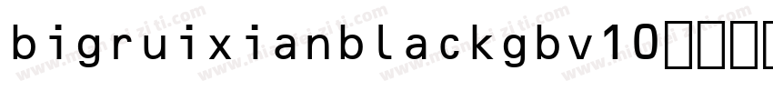 bigruixianblackgbv10字体下载字体转换