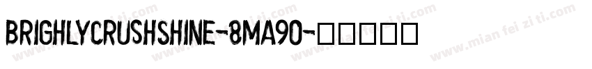 BrighlyCrushShine-8Ma90字体转换