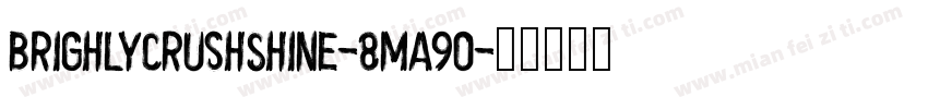BrighlyCrushShine-8Ma90字体转换
