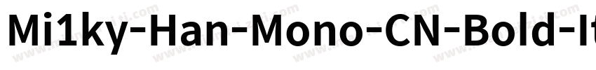 Mi1ky-Han-Mono-CN-Bold-Italic字体转换