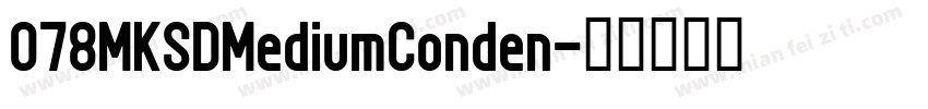 078MKSDMediumConden字体转换