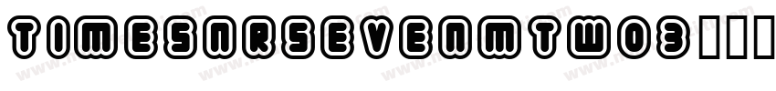 TimesNRSevenMTW03字体转换