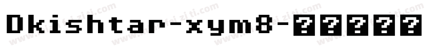 Dkishtar-xym8字体转换