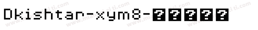 Dkishtar-xym8字体转换