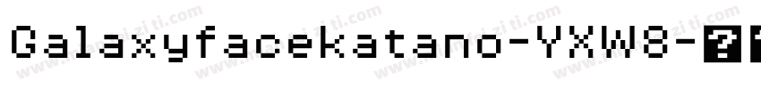 Galaxyfacekatano-YXW8字体转换