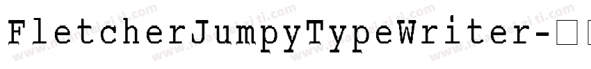 FletcherJumpyTypeWriter字体转换