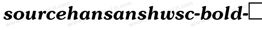 sourcehansanshwsc-bold字体转换