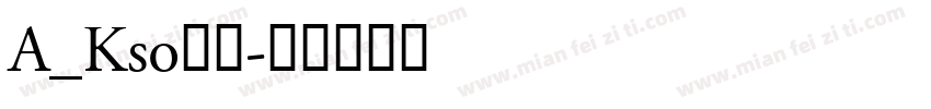 A_Kso陽炎字体转换