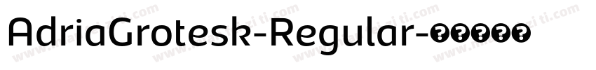 AdriaGrotesk-Regular字体转换