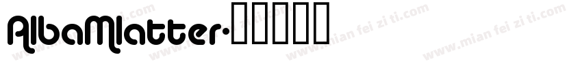 AlbaMlatter字体转换