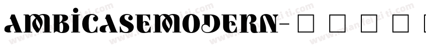 AmbicaseModern字体转换 AmbicaseModern字体转换
