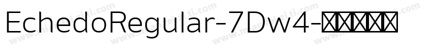 EchedoRegular-7Dw4字体转换